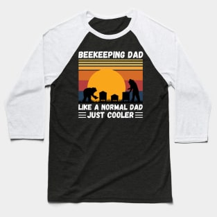 Beekeeping Dad Like A Normal Dad Just Cooler, Funny Beekeeper Dad Baseball T-Shirt